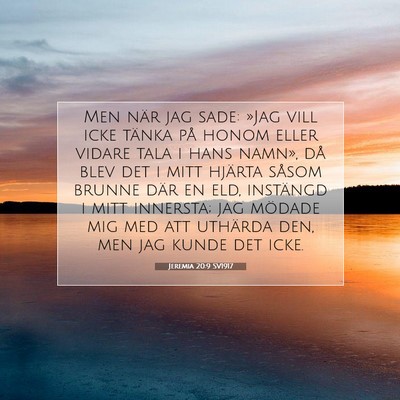 Picture 07 - Jeremia 20:9 SV1917 - Men när jag sade: »Jag vill icke tänka på - Bible Verse Picture