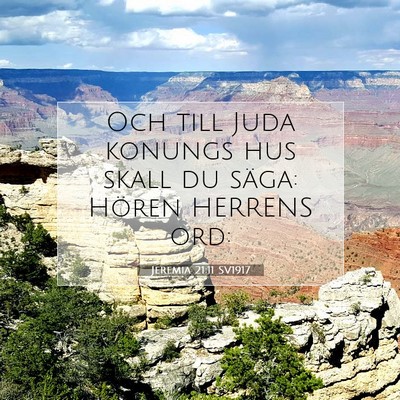 Picture 07 - Jeremia 21:11 SV1917 - Och till Juda konungs hus skall du säga: Hören - Bible Verse Picture