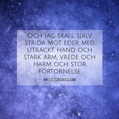 Picture 07 - Jeremia 21:5 SV1917 - Och jag skall själv strida mot eder med uträckt - Bible Verse Picture