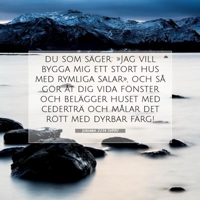 Picture 07 - Jeremia 22:14 SV1917 - du som säger: »Jag vill bygga mig ett stort hus - Bible Verse Picture