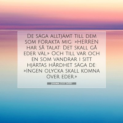 Picture 07 - Jeremia 23:17 SV1917 - De säga alltjämt till dem som förakta mig: - Bible Verse Picture