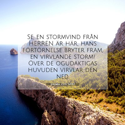 Picture 07 - Jeremia 23:19 SV1917 - Se, en stormvind från HERREN är här, hans - Bible Verse Picture