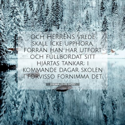 Picture 07 - Jeremia 23:20 SV1917 - Och HERRENS vrede skall icke upphöra, förrän - Bible Verse Picture