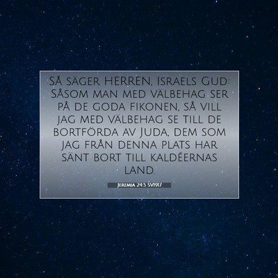 Picture 07 - Jeremia 24:5 SV1917 - Så säger HERREN, Israels Gud: Såsom man med - Bible Verse Picture