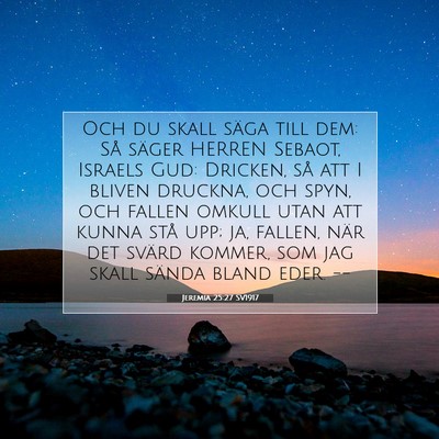 Picture 07 - Jeremia 25:27 SV1917 - Och du skall säga till dem: Så säger HERREN - Bible Verse Picture