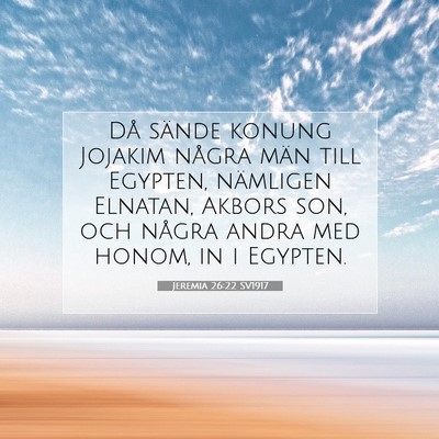 Picture 07 - Jeremia 26:22 SV1917 - Då sände konung Jojakim några män till - Bible Verse Picture