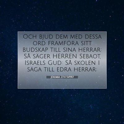 Picture 07 - Jeremia 27:4 SV1917 - Och bjud dem med dessa ord framföra sitt budskap - Bible Verse Picture