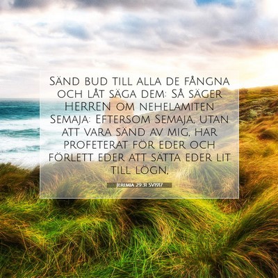 Picture 07 - Jeremia 29:31 SV1917 - Sänd bud till alla de fångna och låt säga - Bible Verse Picture