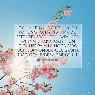 Picture 07 - Jeremia 3:6 SV1917 - Och HERREN sade till mig i konung Josias tid: Har - Bible Verse Picture