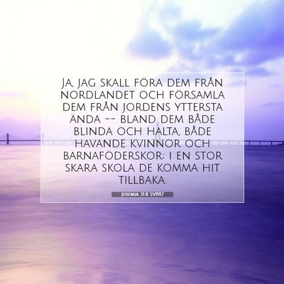 Picture 07 - Jeremia 31:8 SV1917 - Ja, jag skall föra dem från nordlandet och - Bible Verse Picture