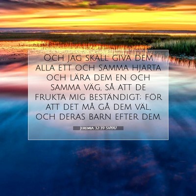 Picture 07 - Jeremia 32:39 SV1917 - Och jag skall giva dem alla ett och samma hjärta - Bible Verse Picture