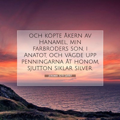 Picture 07 - Jeremia 32:9 SV1917 - och köpte åkern av Hanamel, min farbroders son, - Bible Verse Picture