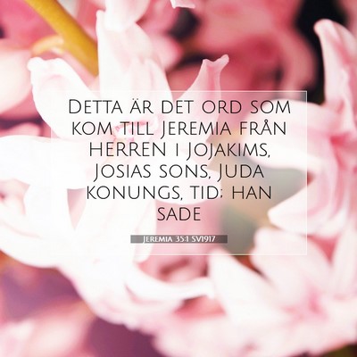 Picture 07 - Jeremia 35:1 SV1917 - Detta är det ord som kom till Jeremia från - Bible Verse Picture