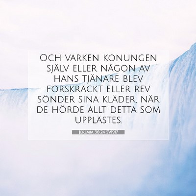 Picture 07 - Jeremia 36:24 SV1917 - Och varken konungen själv eller någon av hans - Bible Verse Picture