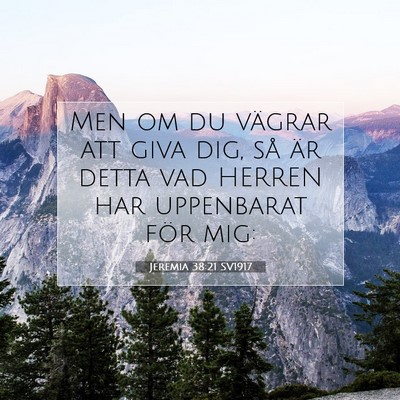 Picture 07 - Jeremia 38:21 SV1917 - Men om du vägrar att giva dig, så är detta vad - Bible Verse Picture