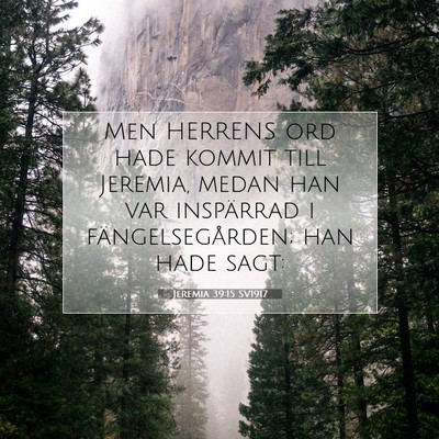 Picture 07 - Jeremia 39:15 SV1917 - Men HERRENS ord hade kommit till Jeremia, medan - Bible Verse Picture