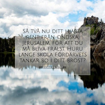 Picture 07 - Jeremia 4:14 SV1917 - Så två nu ditt hjärta rent från ondska, - Bible Verse Picture