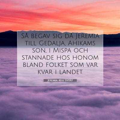 Picture 07 - Jeremia 40:6 SV1917 - Så begav sig då Jeremia till Gedalja, Ahikams - Bible Verse Picture