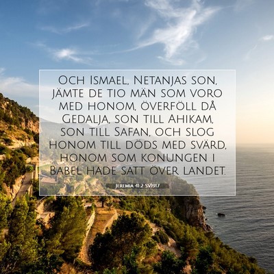 Picture 07 - Jeremia 41:2 SV1917 - Och Ismael, Netanjas son, jämte de tio män som - Bible Verse Picture