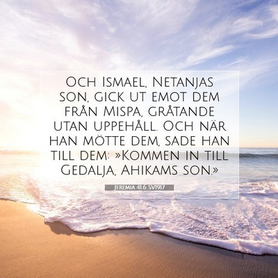 Picture 07 - Jeremia 41:6 SV1917 - Och Ismael, Netanjas son, gick ut emot dem från - Bible Verse Picture