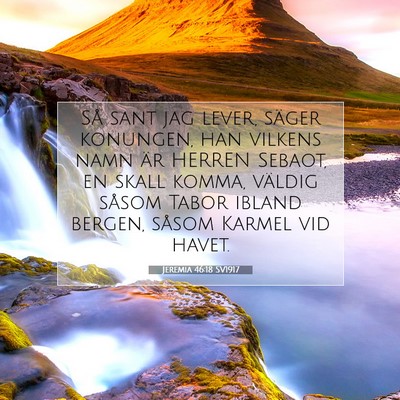Picture 07 - Jeremia 46:18 SV1917 - Så sant jag lever, säger konungen, han vilkens - Bible Verse Picture