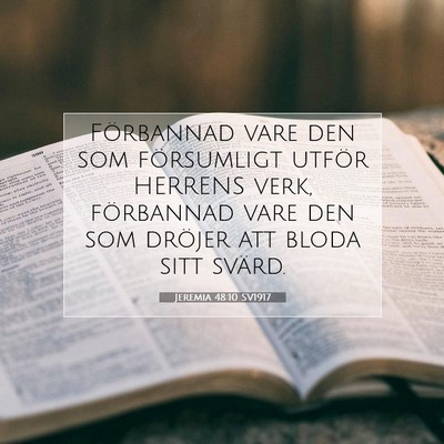 Picture 07 - Jeremia 48:10 SV1917 - Förbannad vare den som försumligt utför - Bible Verse Picture
