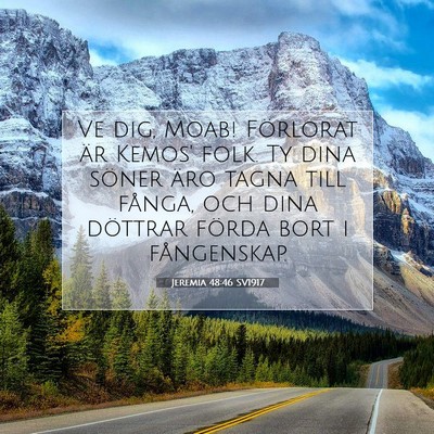 Picture 07 - Jeremia 48:46 SV1917 - Ve dig, Moab! Förlorat är Kemos' folk. Ty dina - Bible Verse Picture