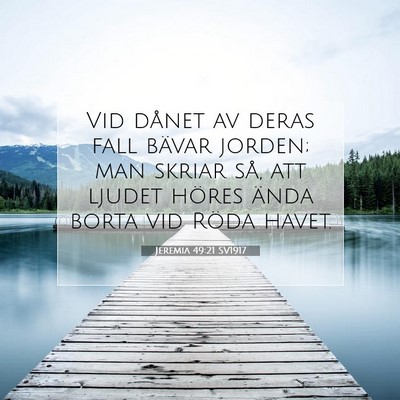 Picture 07 - Jeremia 49:21 SV1917 - Vid dånet av deras fall bävar jorden; man - Bible Verse Picture