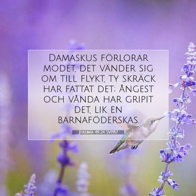 Picture 07 - Jeremia 49:24 SV1917 - Damaskus förlorar modet, det vänder sig om till - Bible Verse Picture