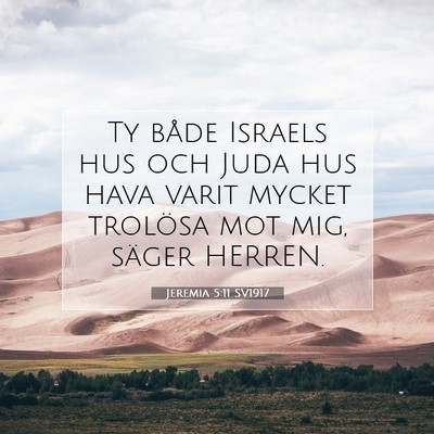 Picture 07 - Jeremia 5:11 SV1917 - Ty både Israels hus och Juda hus hava varit - Bible Verse Picture