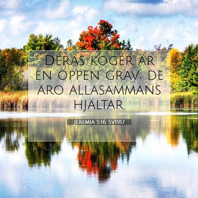 Picture 07 - Jeremia 5:16 SV1917 - Deras koger är en öppen grav; de äro - Bible Verse Picture