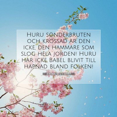 Picture 07 - Jeremia 50:23 SV1917 - Huru sönderbruten och krossad är den icke, den - Bible Verse Picture