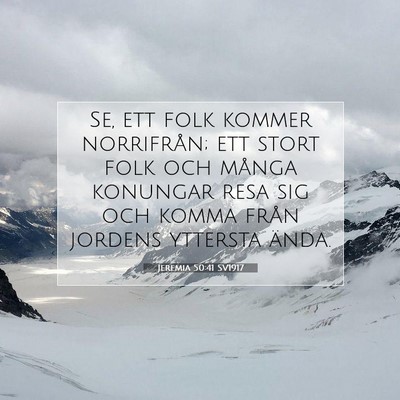 Picture 07 - Jeremia 50:41 SV1917 - Se, ett folk kommer norrifrån; ett stort folk - Bible Verse Picture