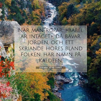 Picture 07 - Jeremia 50:46 SV1917 - När man ropar: »Babel är intaget», då bävar - Bible Verse Picture