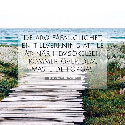 Picture 07 - Jeremia 51:18 SV1917 - De äro fåfänglighet, en tillverkning att le - Bible Verse Picture