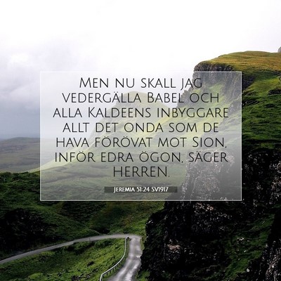 Picture 07 - Jeremia 51:24 SV1917 - Men nu skall jag vedergälla Babel och alla - Bible Verse Picture
