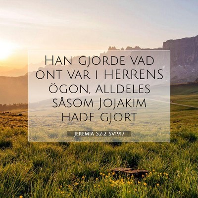 Picture 07 - Jeremia 52:2 SV1917 - Han gjorde vad ont var i HERRENS ögon, alldeles - Bible Verse Picture