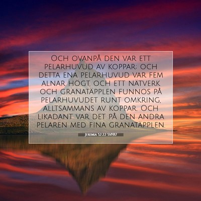 Picture 07 - Jeremia 52:22 SV1917 - Och ovanpå den var ett pelarhuvud av koppar; och - Bible Verse Picture
