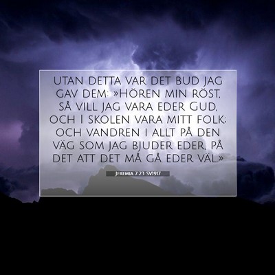 Picture 07 - Jeremia 7:23 SV1917 - utan detta var det bud jag gav dem: »Hören min - Bible Verse Picture