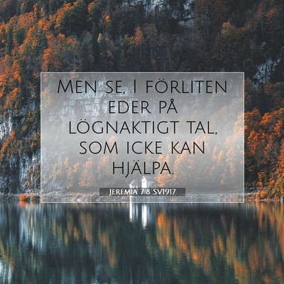 Picture 07 - Jeremia 7:8 SV1917 - Men se, I förliten eder på lögnaktigt tal, som - Bible Verse Picture