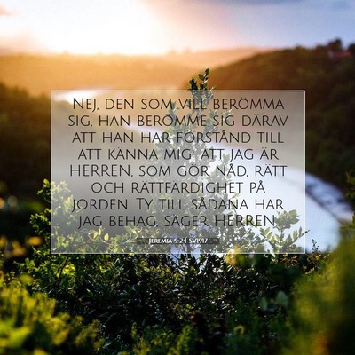 Picture 07 - Jeremia 9:24 SV1917 - Nej, den som vill berömma sig, han berömme sig - Bible Verse Picture