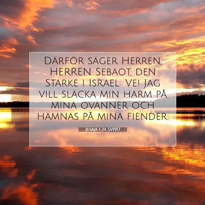 Picture 07 - Jesaja 1:24 SV1917 - Därför säger Herren, HERREN Sebaot, den Starke - Bible Verse Picture