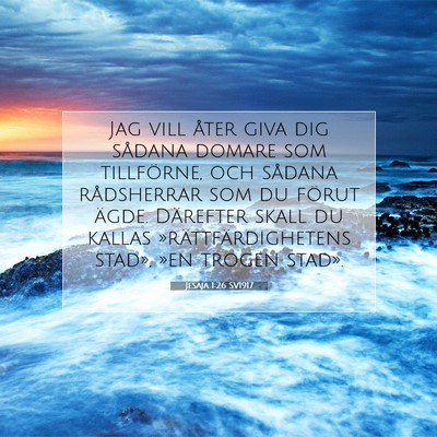 Picture 07 - Jesaja 1:26 SV1917 - Jag vill åter giva dig sådana domare som - Bible Verse Picture