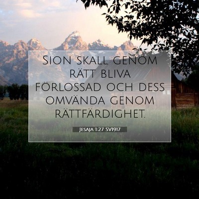 Picture 07 - Jesaja 1:27 SV1917 - Sion skall genom rätt bliva förlossad och dess - Bible Verse Picture