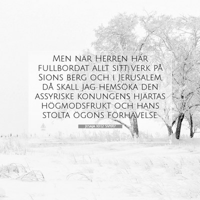 Picture 07 - Jesaja 10:12 SV1917 - Men när Herren har fullbordat allt sitt verk på - Bible Verse Picture