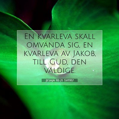 Picture 07 - Jesaja 10:21 SV1917 - En kvarleva skall omvända sig, en kvarleva av - Bible Verse Picture