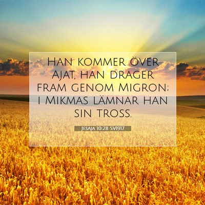 Picture 07 - Jesaja 10:28 SV1917 - Han kommer över Ajat, han drager fram genom - Bible Verse Picture