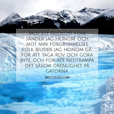 Picture 07 - Jesaja 10:6 SV1917 - Mot ett gudlöst folk sänder jag honom, och mot - Bible Verse Picture