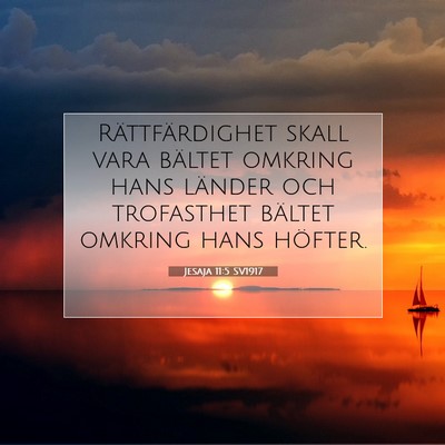 Picture 07 - Jesaja 11:5 SV1917 - Rättfärdighet skall vara bältet omkring hans - Bible Verse Picture