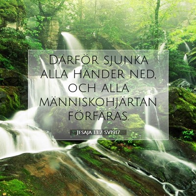 Picture 07 - Jesaja 13:7 SV1917 - Därför sjunka alla händer ned, och alla - Bible Verse Picture